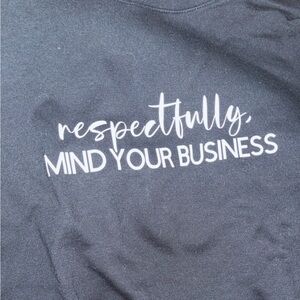 Respectfully mind your business hoodie.